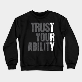 Trust Your Ability distressed Crewneck Sweatshirt